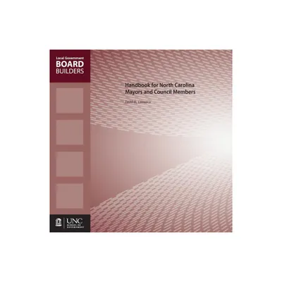 Handbook for North Carolina Mayors and Council Members - (Local Government Board Builders) by David M Lawrence (Paperback)