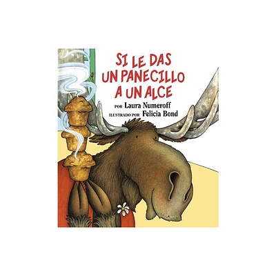 Si Le Das Un Panecillo a Un Alce - (If You Give...) by Laura Joffe Numeroff (Hardcover)