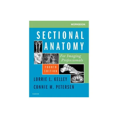 Workbook for Sectional Anatomy for Imaging Professionals - 4th Edition by Lorrie L Kelley (Paperback)