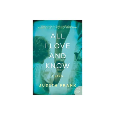 All I Love and Know - by Judith Frank (Paperback)