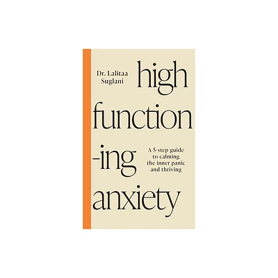 High-Functioning Anxiety - by Lalitaa Suglani (Paperback)