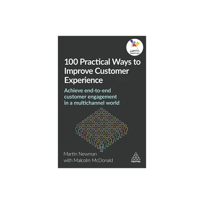 100 Practical Ways to Improve Customer Experience - by Martin Newman & Malcolm McDonald (Paperback)