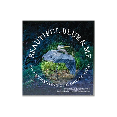 Beautiful Blue & Me, An Enchanting Childrens Tale - Large Print by Michael E Richardson & Dr Melinda G Lincoln-Richardson (Hardcover)