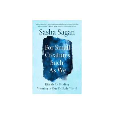 For Small Creatures Such as We - by Sasha Sagan (Paperback)