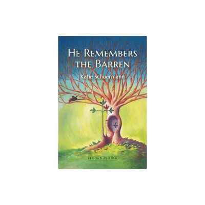 He Remembers the Barren - by Katie Schuermann (Paperback)