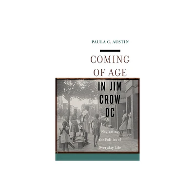 Coming of Age in Jim Crow DC - by Paula C Austin (Paperback)