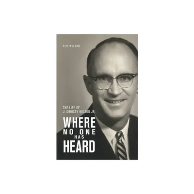 Where No One Has Heard - by Ken Wilson (Paperback)