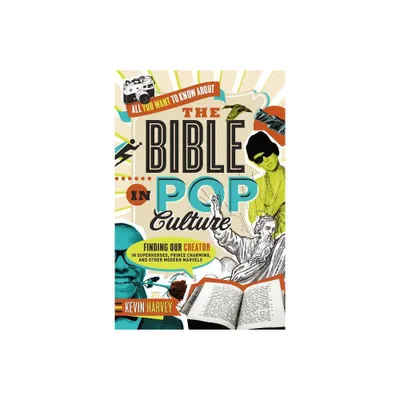 All You Want to Know about the Bible in Pop Culture - by Kevin Harvey (Paperback)