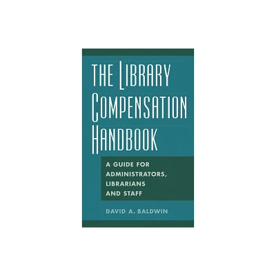 The Library Compensation Handbook - by David Baldwin (Hardcover)