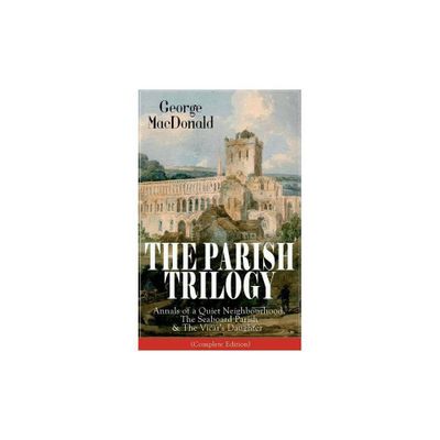 The Parish Trilogy - by George MacDonald (Paperback)