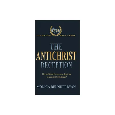 The Antichrist Deception - by Monica Bennett-Ryan (Hardcover)