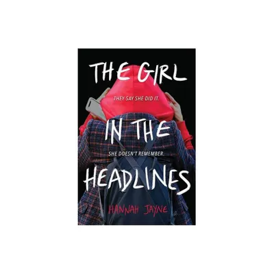 Girl in the Headlines, The - by Hannah Jayne (Paperback)