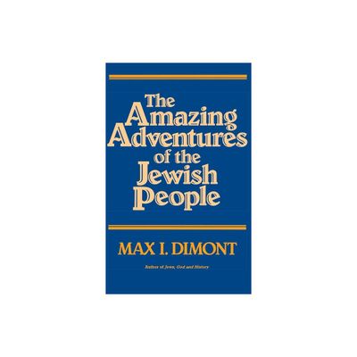 The Amazing Adventures of the Jewish People - by Max I Dimont (Paperback)