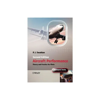 Aircraft Performance Theory and Practice for Pilots - (Aerospace) 2nd Edition by Peter J Swatton (Paperback)