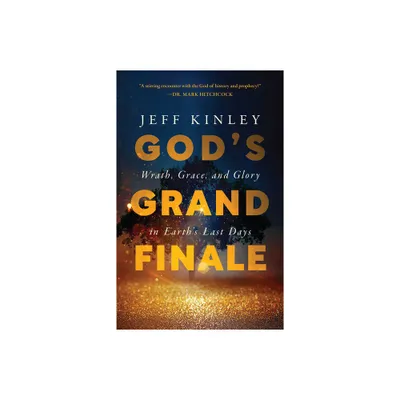 Gods Grand Finale - by Jeff Kinley (Paperback)