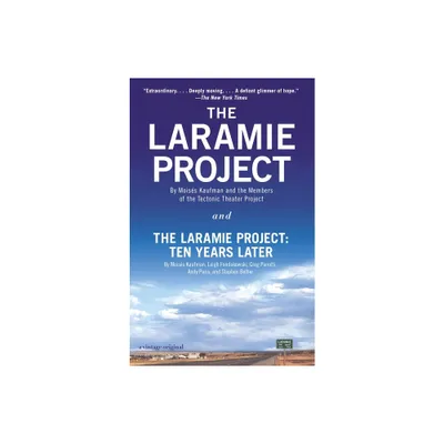 The Laramie Project and the Laramie Project: Ten Years Later - by Moises Kaufman & Leigh Fondakowski & Greg Pierotti & Andy Paris (Paperback)