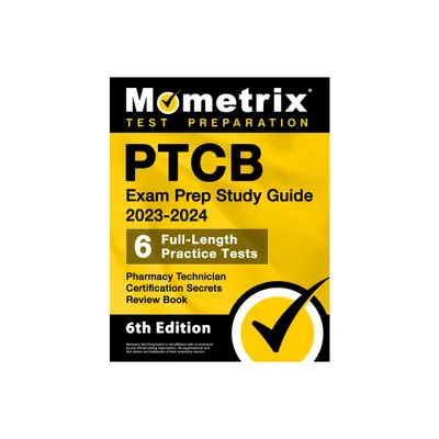 PTCB Exam Prep Study Guide 2023-2024 - 6 Full Length Practice Tests, Pharmacy Technician Certification Secrets Review Book - by Matthew Bowling