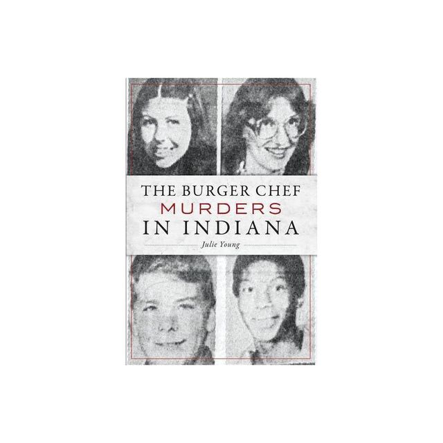 The Burger Chef Murders in Indiana - by Julie Young (Paperback)