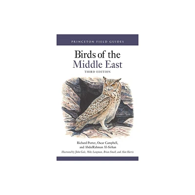 Birds of the Middle East Third Edition - (Princeton Field Guides) by Richard Porter & Oscar Campbell & Abdulrahman Al-Sirhan (Paperback)