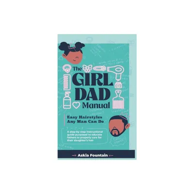 The Girl Dad Manual - by Fountain (Hardcover)