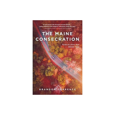 The Maine Consecration - by Brandon Currence (Paperback)