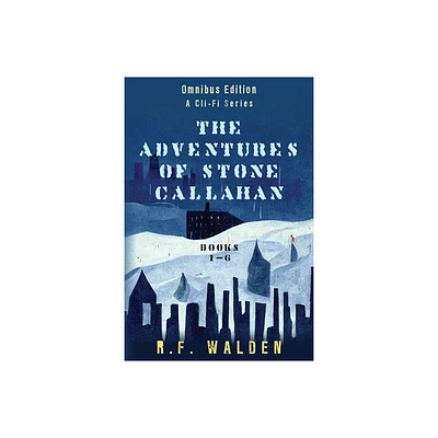 The Adventures of Stone Callahan - by R F Walden (Paperback)