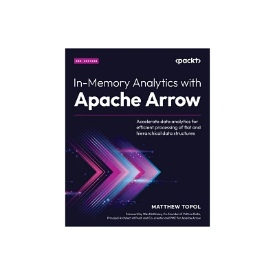 In-Memory Analytics with Apache Arrow - Second Edition - 2nd Edition by Matthew Topol (Paperback)