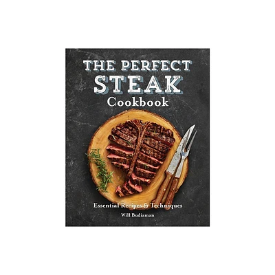 The Perfect Steak Cookbook - by Will Budiaman (Paperback)