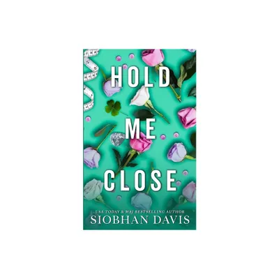 Hold Me Close (All of Me Book 3) - by Siobhan Davis (Paperback)