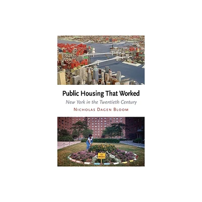 Public Housing That Worked - by Nicholas Dagen Bloom (Paperback)