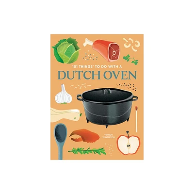 101 Things to Do with a Dutch Oven, New Edition - (101 Cookbooks) by Vernon Winterton (Paperback)