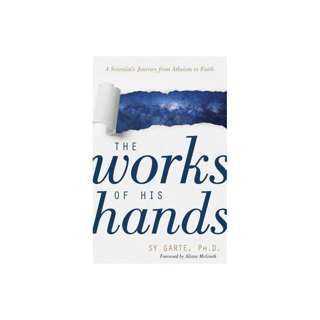 The Works of His Hands - by Sy Garte (Paperback)