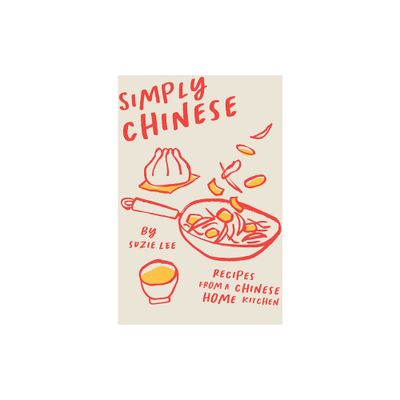 Simply Chinese - by Suzie Lee (Hardcover)