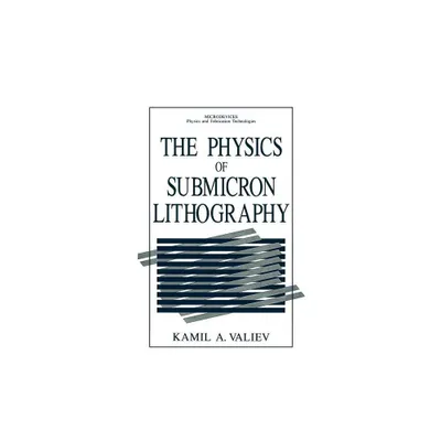 The Physics of Submicron Lithography - (Microdevices) by Kamil A Valiev (Hardcover)