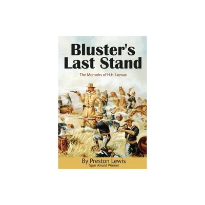 Blusters Last Stand - (Memoirs of H.H. Lomax) by Preston Lewis (Paperback)