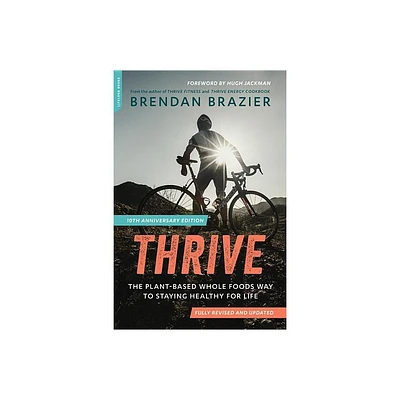 Thrive (10th Anniversary Edition) - by Brendan Brazier (Paperback)