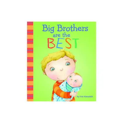 Big Brothers Are the Best - (Fiction Picture Books) by Fran Manushkin (Hardcover)