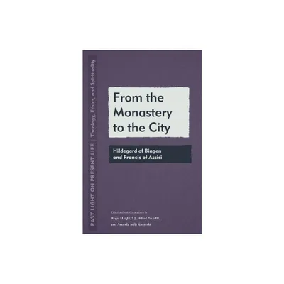 From the Monastery to the City - (Past Light on Present Life: Theology, Ethics, and Spirituality) (Paperback)