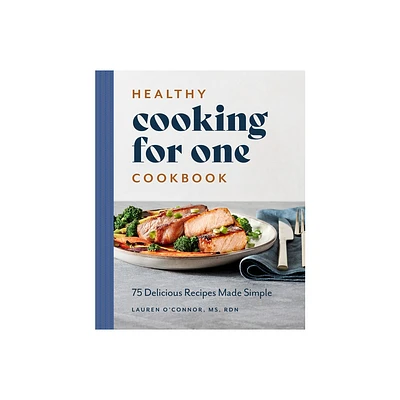 Healthy Cooking for One Cookbook - by Lauren OConnor (Paperback)