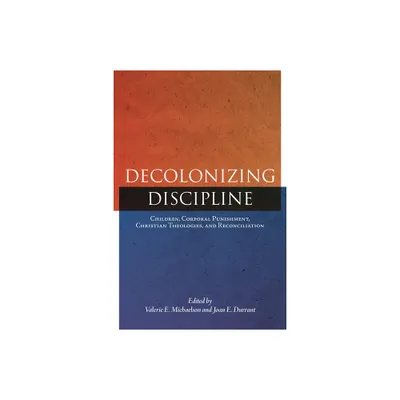 Decolonizing Discipline - (Perceptions on Truth and Reconciliation) by Valerie E Michaelson & Joan E Durrant (Paperback)