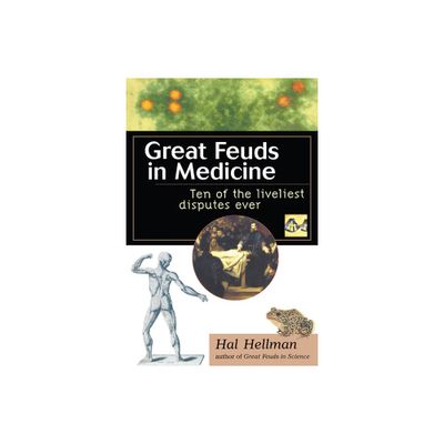 Great Feuds in Medicine - by Hal Hellman (Hardcover)