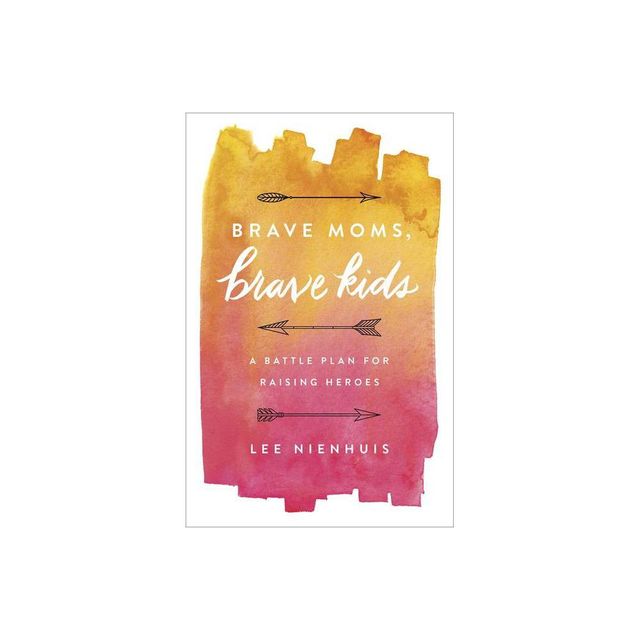 Brave Moms, Brave Kids - by Lee Nienhuis (Paperback)