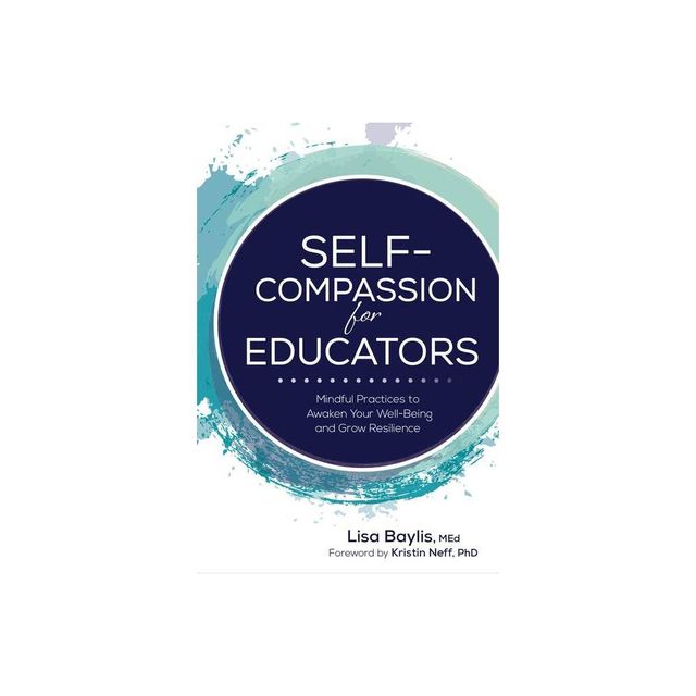 Self-Compassion for Educators - by Lisa Baylis (Paperback)