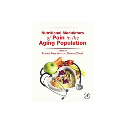 Nutritional Modulators of Pain in the Aging Population - by Ronald Ross Watson & Sherma Zibadi (Hardcover)