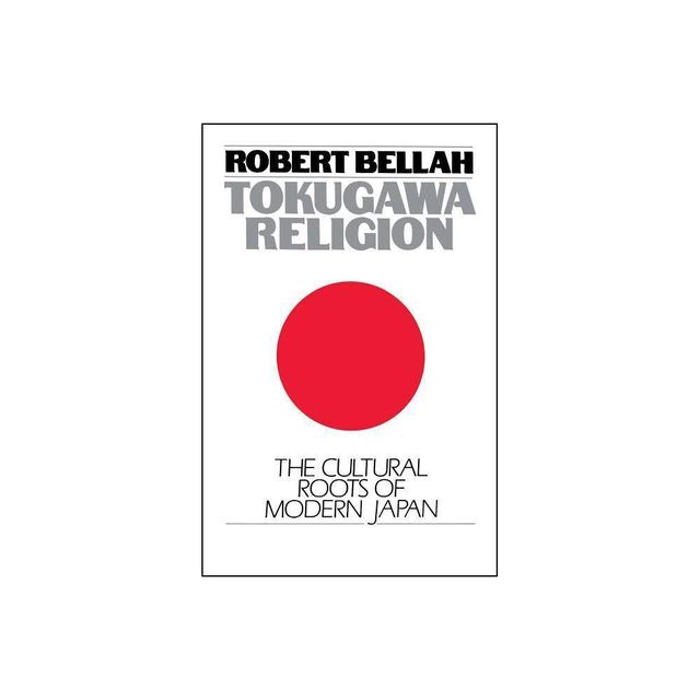 Tokugawa Religion - 2nd Edition by Robert N Bellah (Paperback)