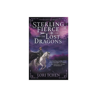 Sterling Fierce and the Lost Dragons - by Lori Tchen (Paperback)