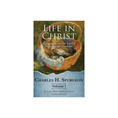 Life in Christ Vol 7 - by Charles H Spurgeon (Paperback)