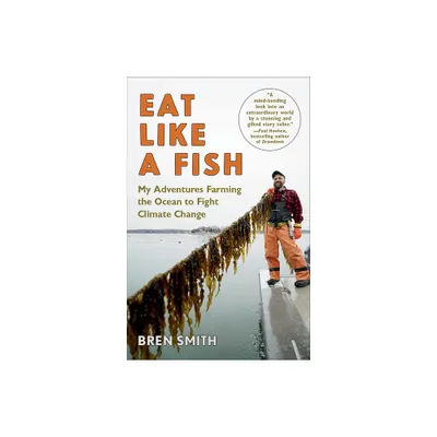 Eat Like a Fish - by Bren Smith (Paperback)