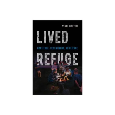 Lived Refuge - (Critical Refugee Studies) by Vinh Nguyen (Paperback)