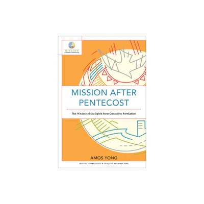 Mission After Pentecost - (Mission in Global Community) by Amos Yong (Paperback)